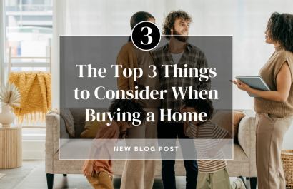 The Top 3 Things to Consider When Buying a Home